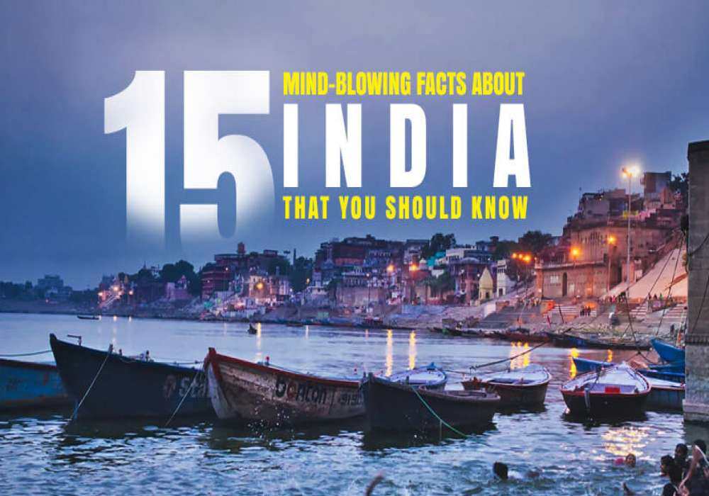 15 Mind blowing Facts About India That You Should Know